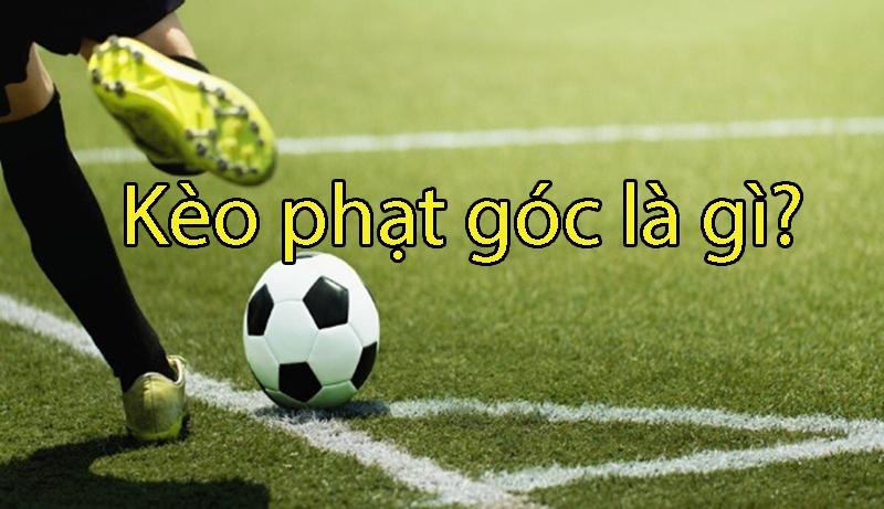 Kèo phạt góc –  Có bao nhiều kèo phạt góc và cách bắt kèo